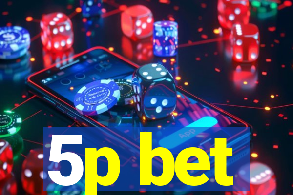 5p bet